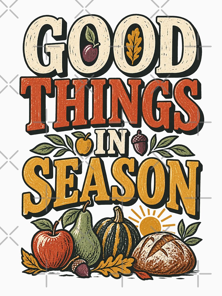Good Things Are in Season by PrintSmithArt