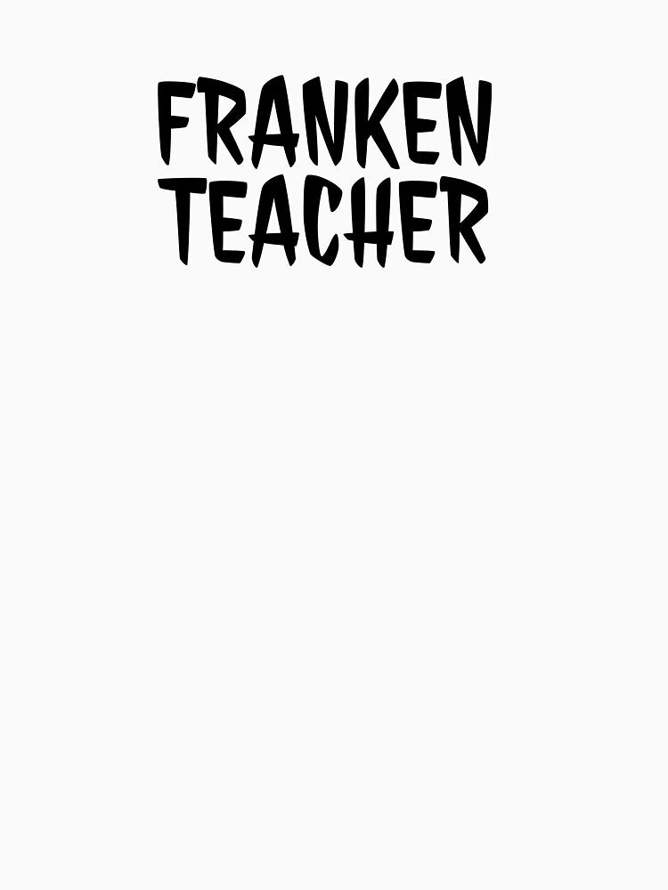 Franken Teacher Funny Halloween Educator Spooky Classroom Shirt Design by E-lenaLu