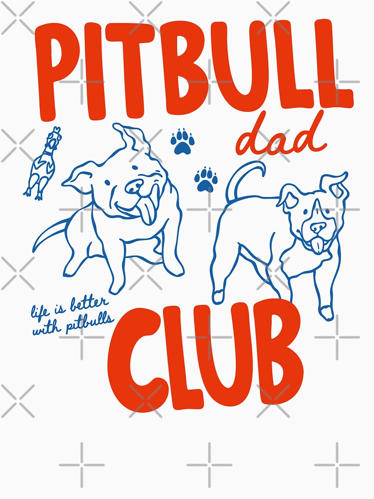 Pitbull Dad Club by Rucrative5698