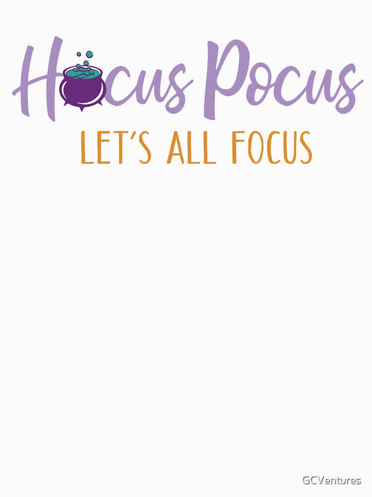 Hocus Pocus Let's All Focus Funny Teacher Halloween by GCVentures
