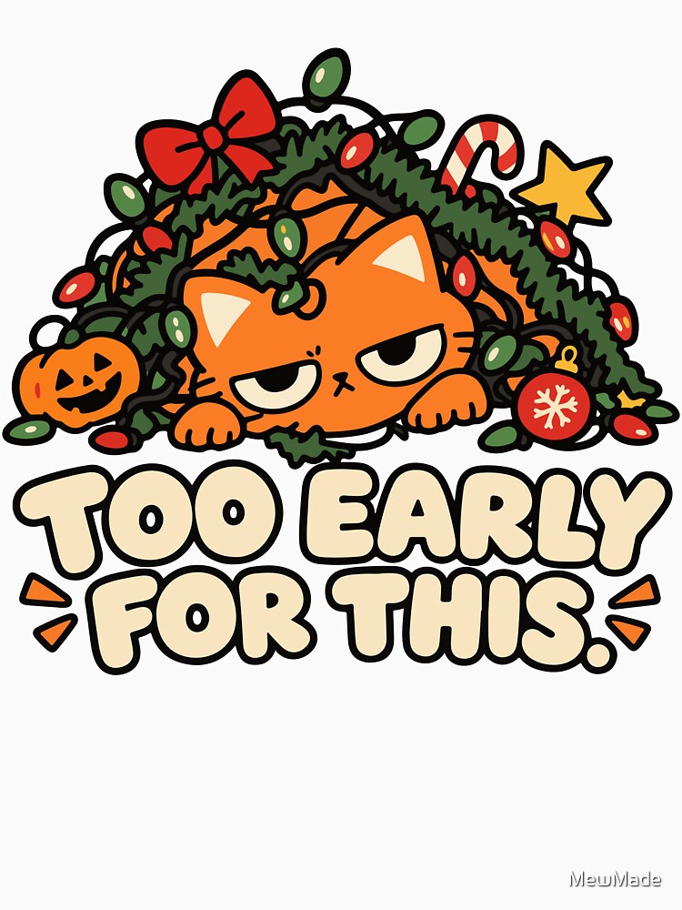 Too Early for This Christmas Cat – Funny Grumpy Holiday Cat by MewMade