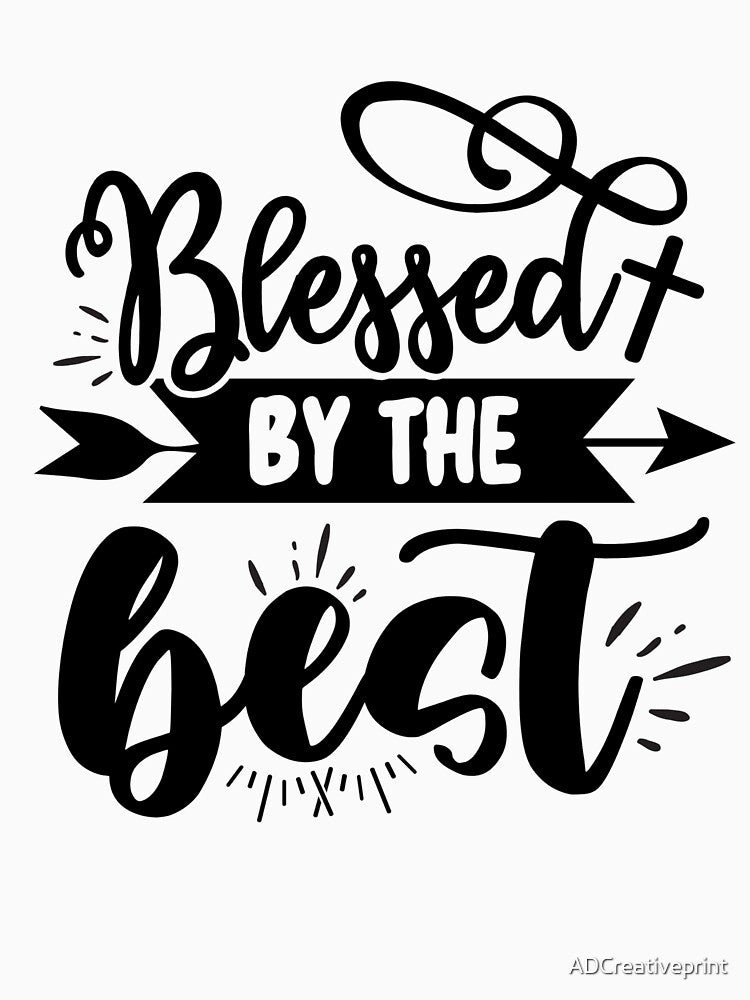 Blessed by the Best by ADCreativeprint
