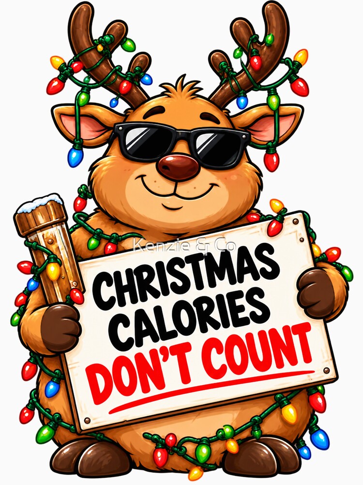 Christmas Calories Don't Count Funny Reindeer Design by Kenzie & Co