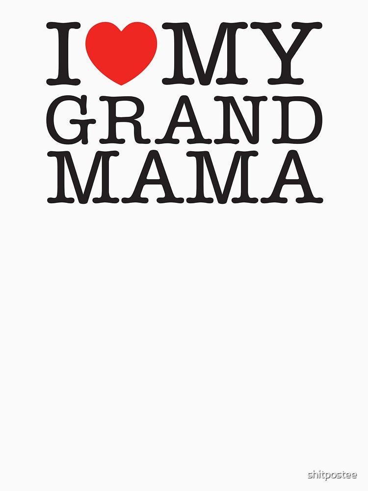 I Love My Grand Mama by shitpostee