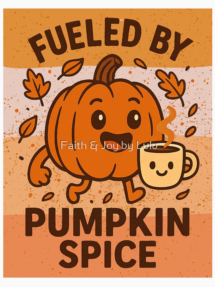 Fueled by Pumpkin Spice Coffee Fall by Faith & Joy by Lulu