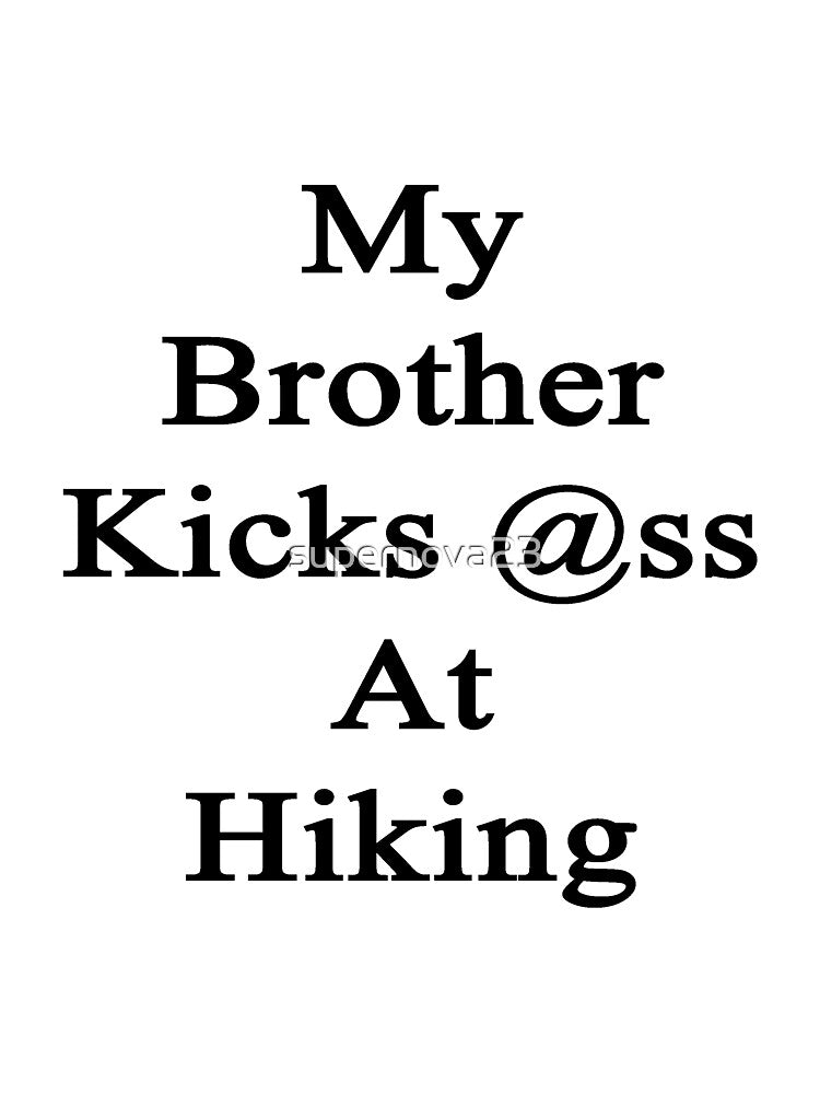 My Brother Kicks Ass At Hiking by supernova23