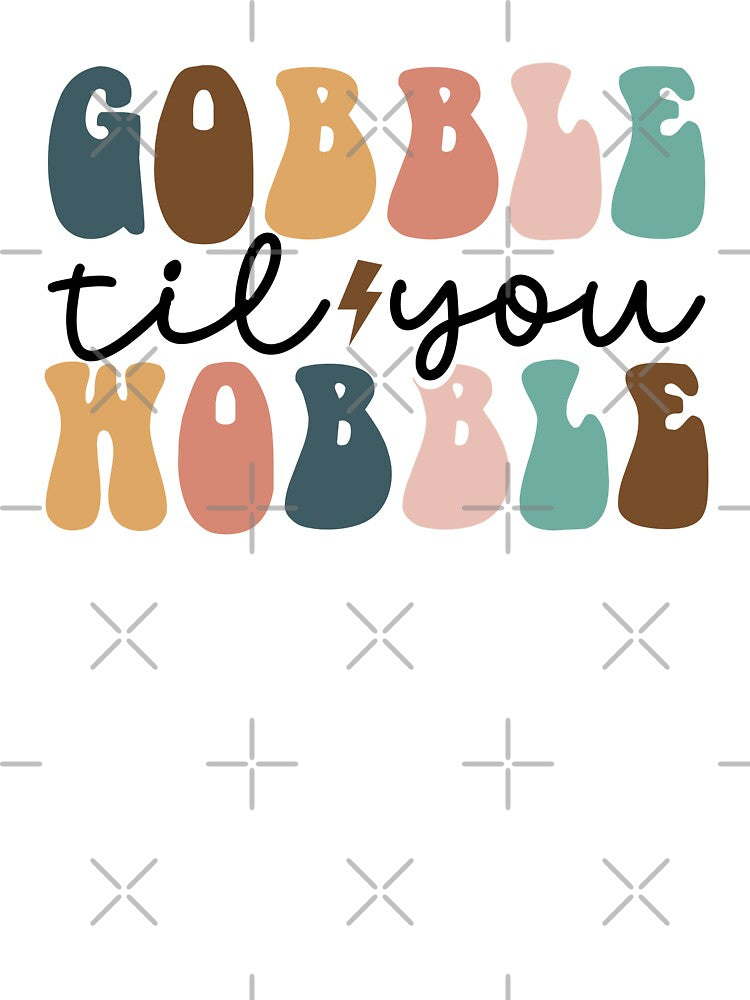 Gobble till you hobble by RIXXI HEY CO.