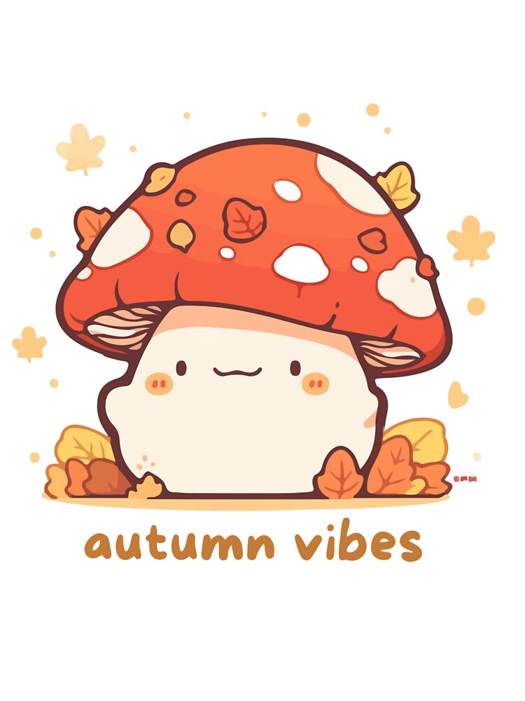 Autumn Vibes Mushroom - Cute and Cozy Seasonal Design by RDclothes
