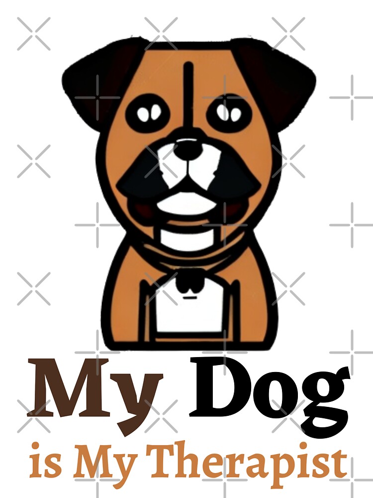 My dog is my therapist - Man's Best Friend by WBP Mart