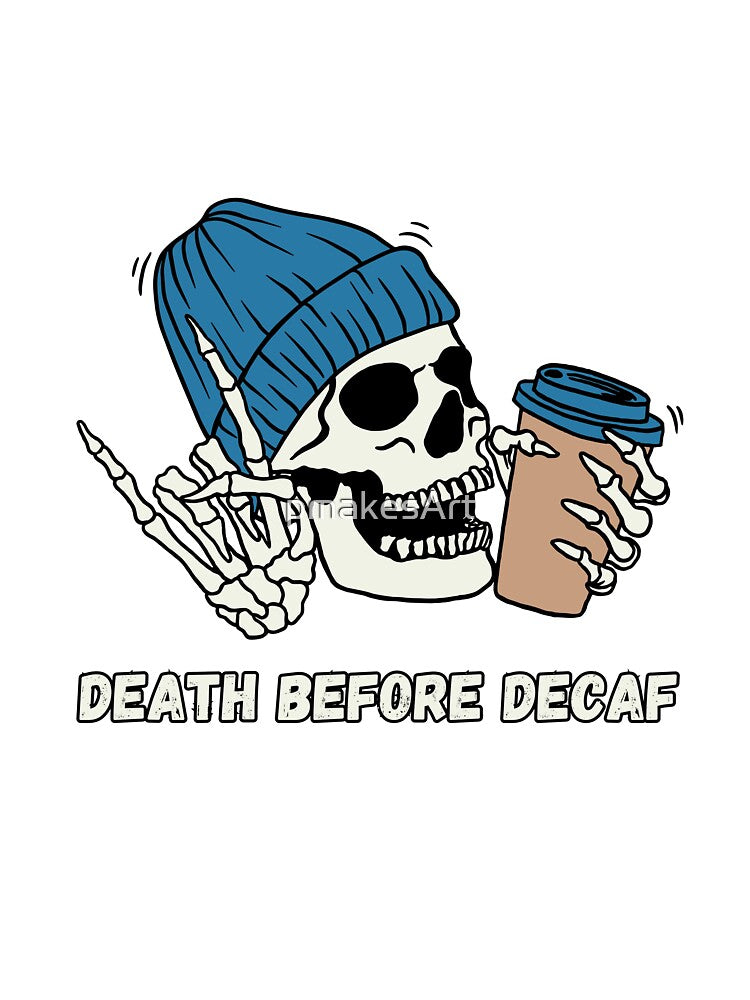 Death Before Decaf by pmakesArt
