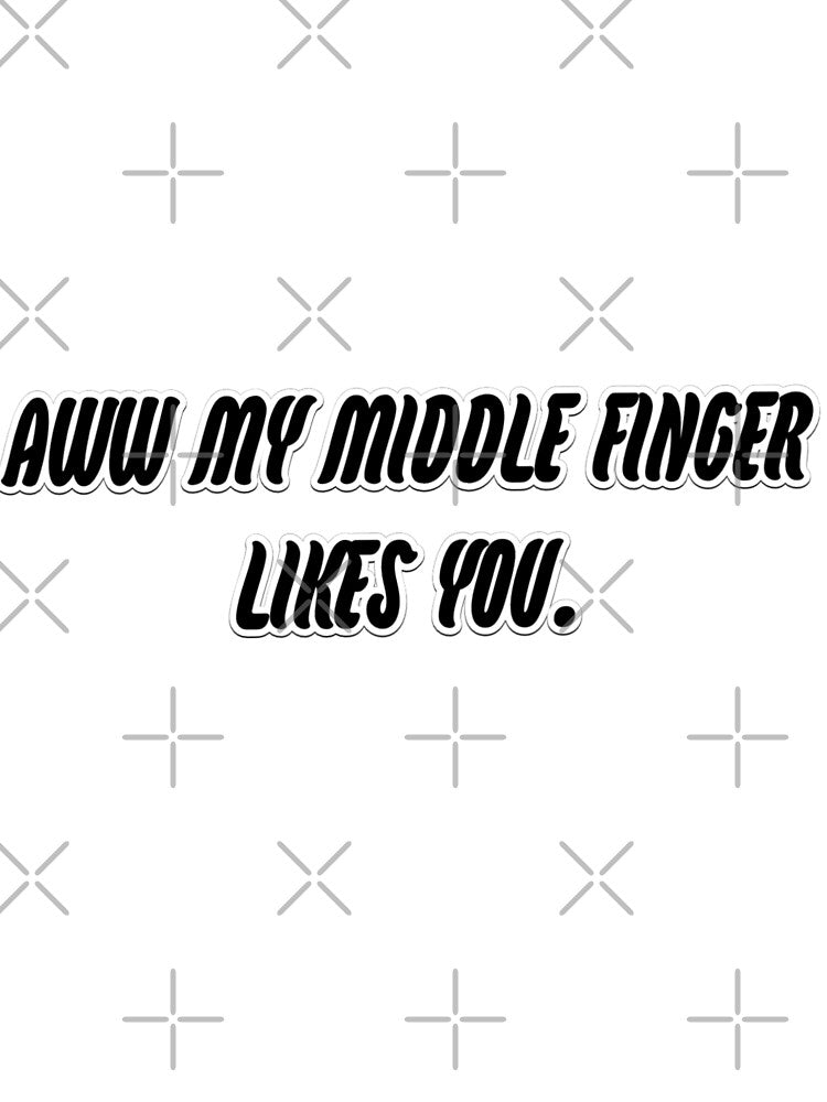 Aww my middle finger likes you by WittyWhispers