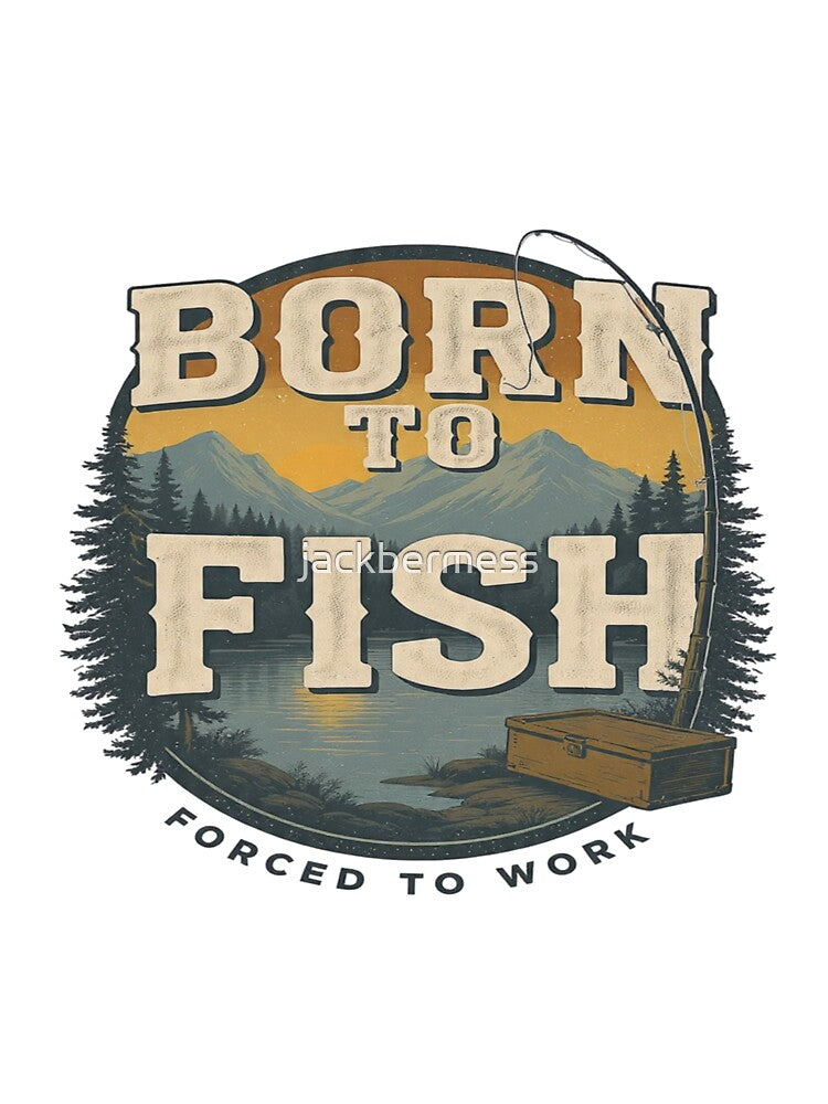 Born To Fish by jackbermess
