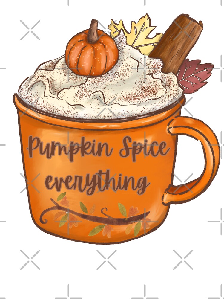 Pumpkin Spice Everything by Starcat Designs