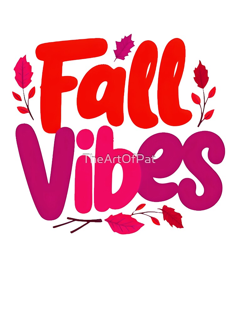 Fall Vibes Autumn Design by TheArtOfPat