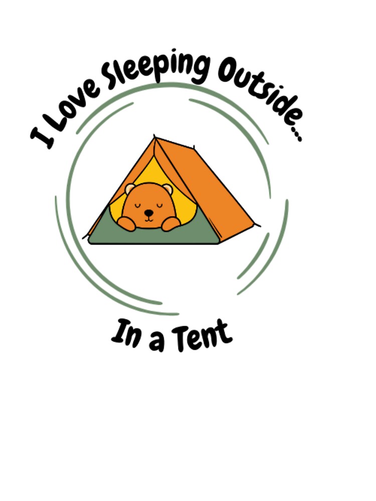 I love sleeping outside...In a tent camping by Pandakgdesigns