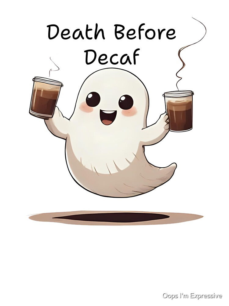 Cute Ghost Coffee Shirt – “Death Before Decaf” – Funny Halloween Coffee Lover Tee, Spooky Season Caffeine Shirt, Ghost Barista T-Shirt by Oops I'm Expressive
