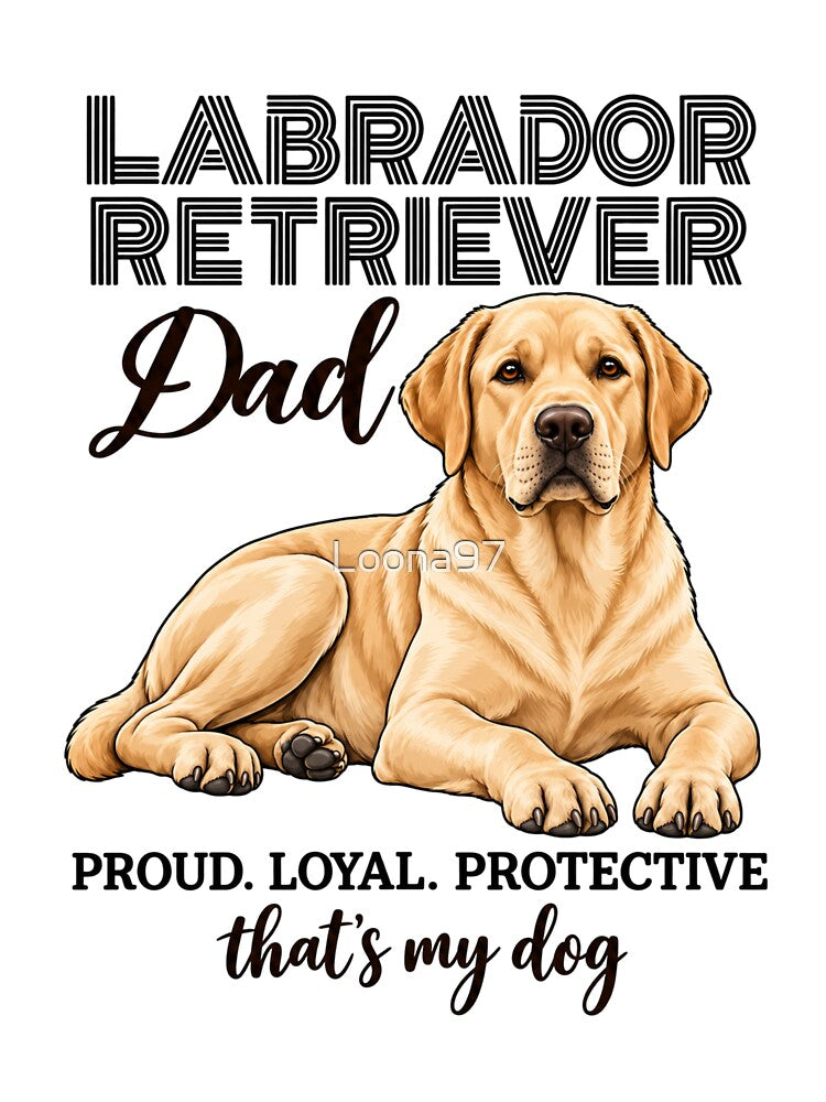 Labrador Retriever Dad Proud Loyal Protective by Loona97