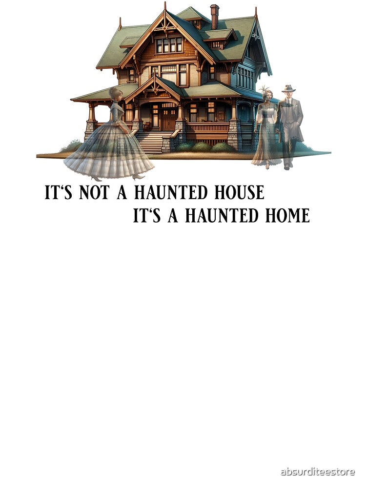 It's not a haunted house, it's a haunted home by absurditeestore
