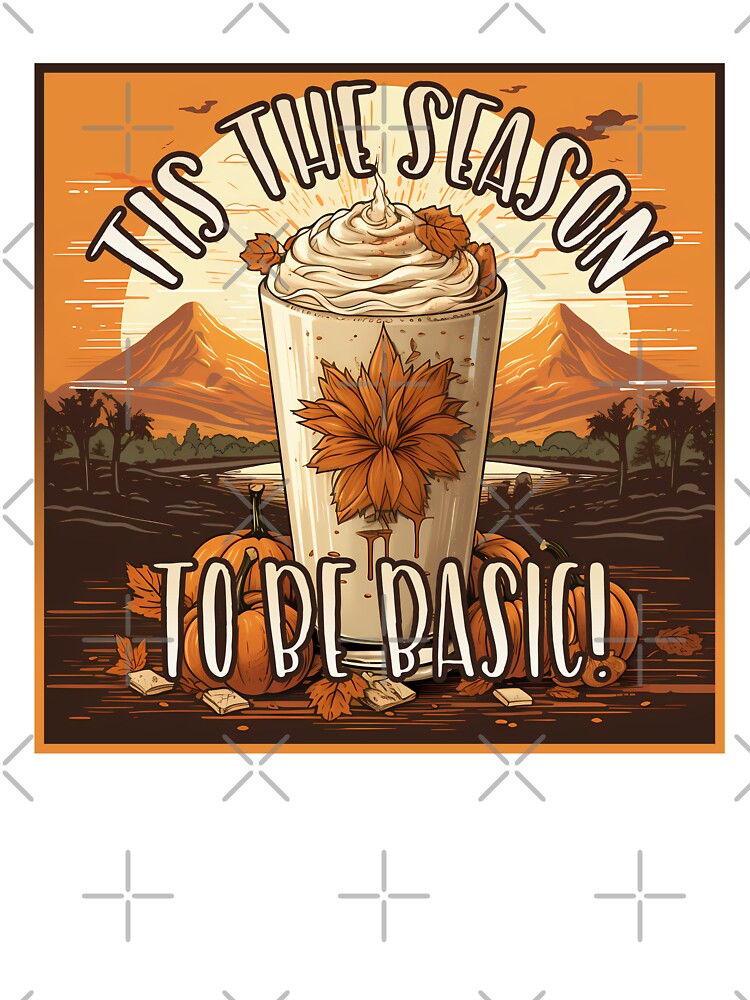 Tis The Season To Be Basic, Pumpkin Spice Frappe, Fall Gift by NearlyNow