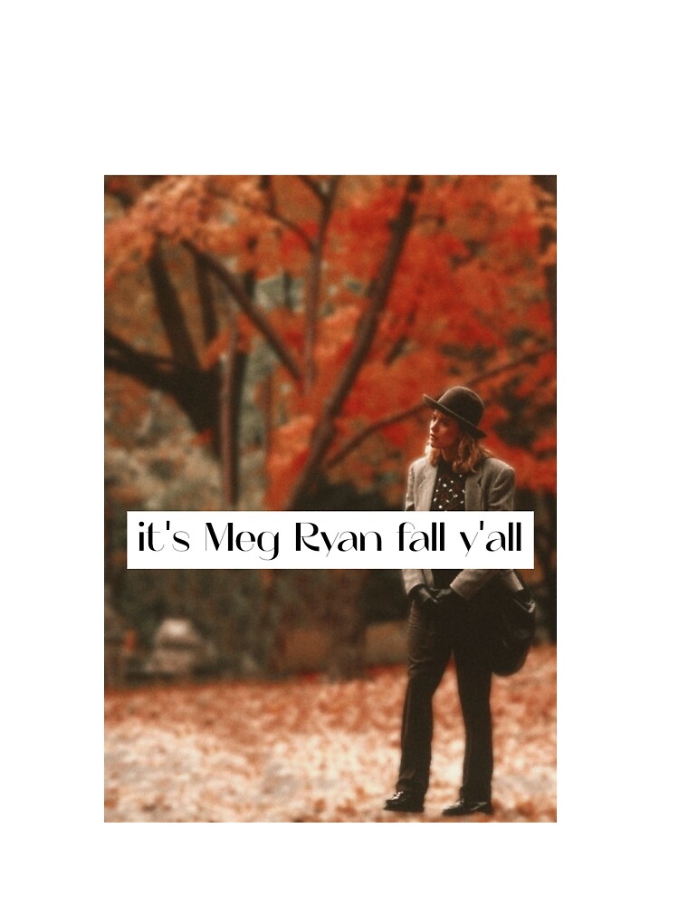 it's Meg Ryan fall y'all by ChelsiaDawn23