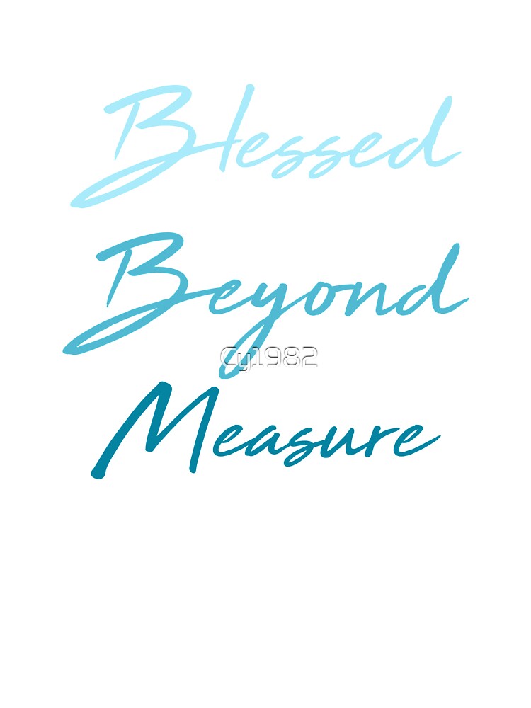 Blessed Beyond Measure, Aqua by Cy1982
