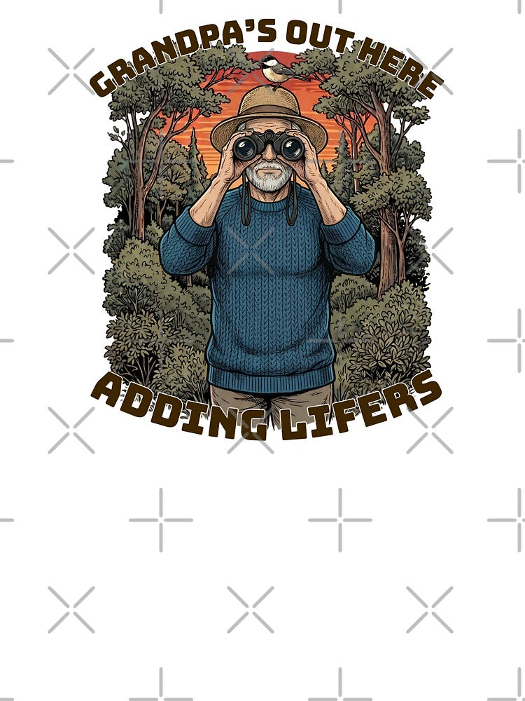 Grandpa's Out Here Adding Lifers Funny Grandpa Birder Bird by Neurospicy Trolls