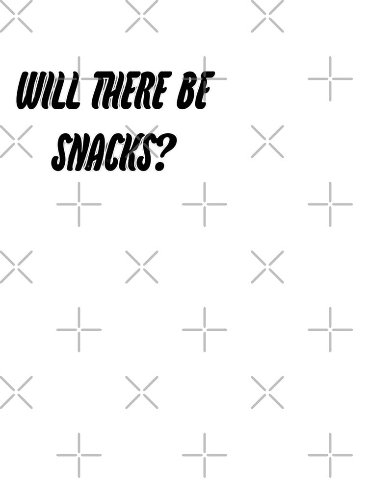 WIll There Be Snacks? by WittyWhispers