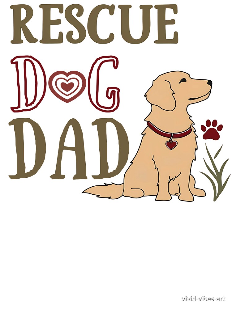 Rescue Dog Dad by vivid-vibes-art