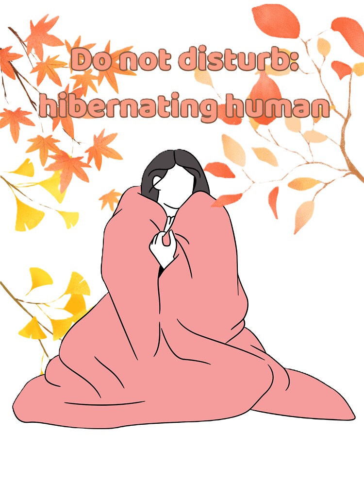 Do not disturb : hibernating human by creativityisfun