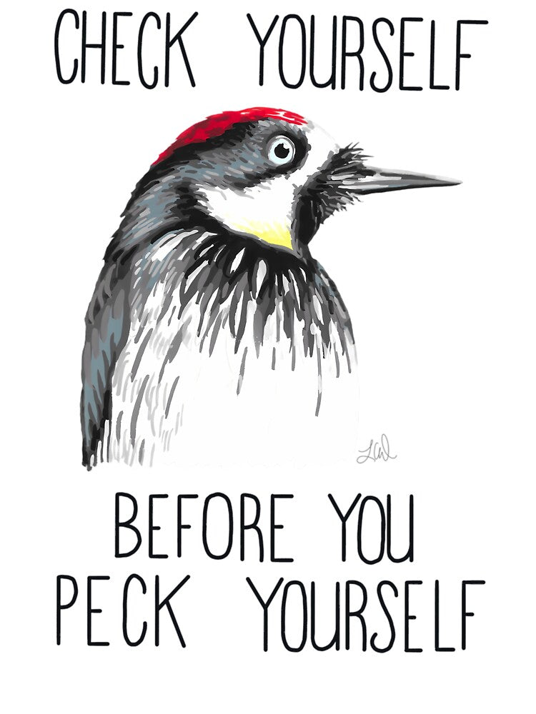 Check Yourself Before You Peck Yourself (Acorn Woodpecker) by ufbsouettb9