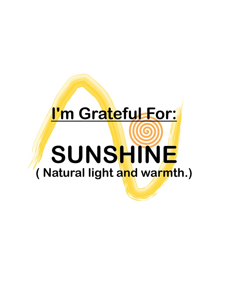 I AM GRATEFUL FOR SUNSHINE by BenO63