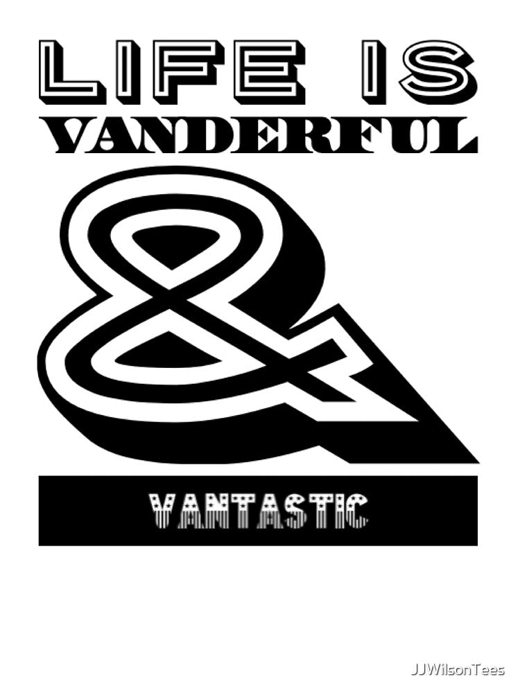 Van Life - Life is Vanderful and Vantastic funny Design by JJWilsonTees