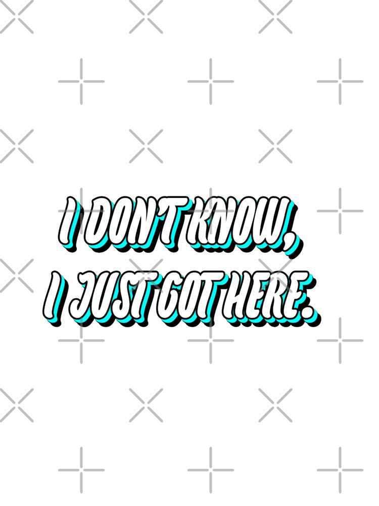 I dont know, i just got here. by WittyWhispers
