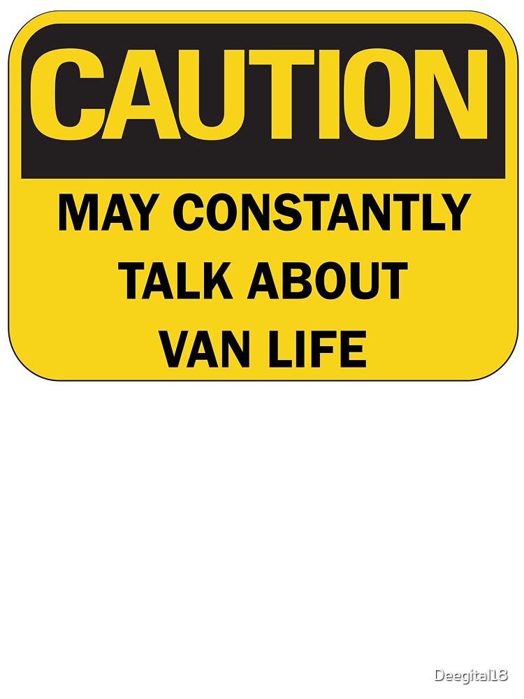 Caution: may constantly talk about van life funny van lifer nomad saying with black typography by Deegital18