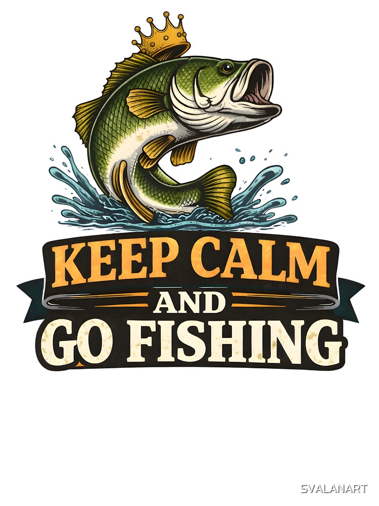 Keep Calm and Go Fishing – Funny Fishing Statement Design by SVALANART