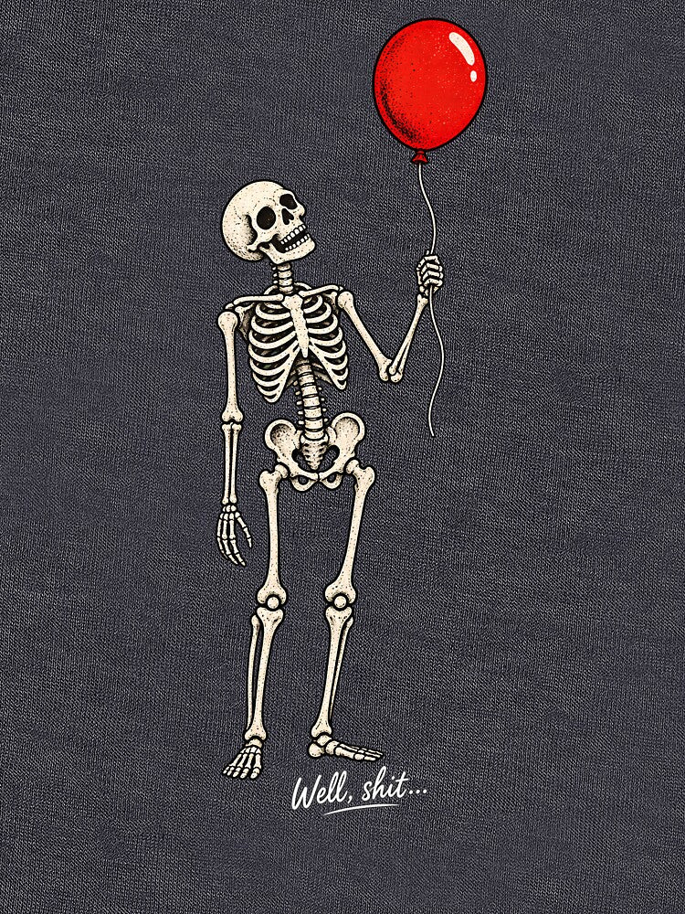 Skeleton Lost Balloon, Well Shit Funny Skeleton Tee, Dark Humor Halloween T-Shirt by greatmar1