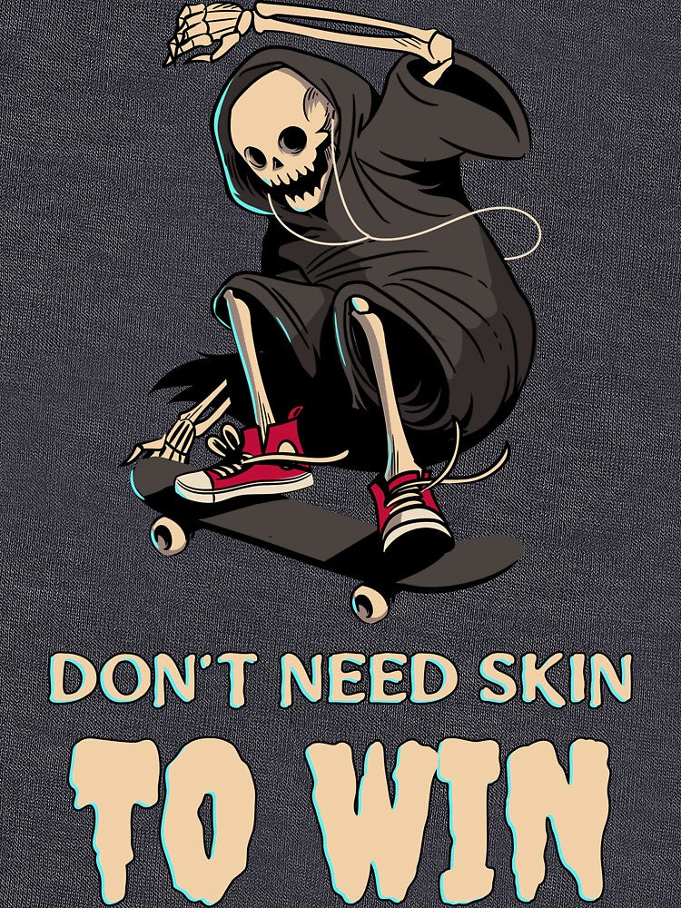 Don't Need Skin To Win by SuperstyleTees