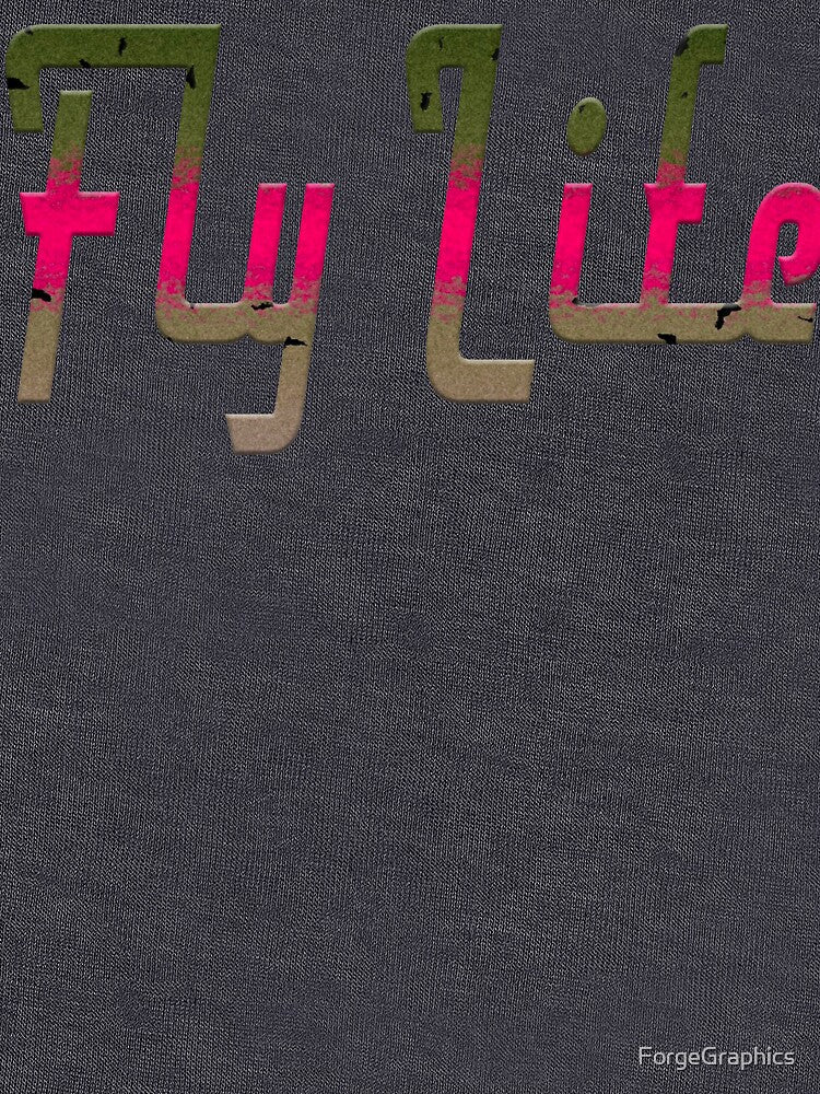 The Fly Life by ForgeGraphics