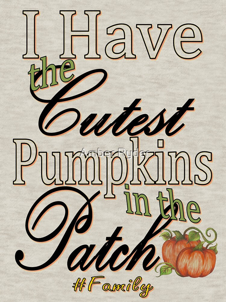 I have the Cutest Pumpkins in the Patch by Amber Ryder