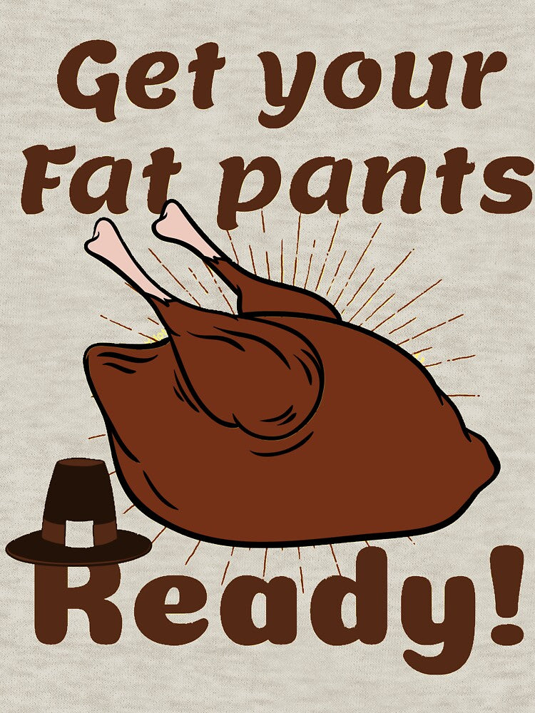 Get Your Fat Pants Ready by babaeupho