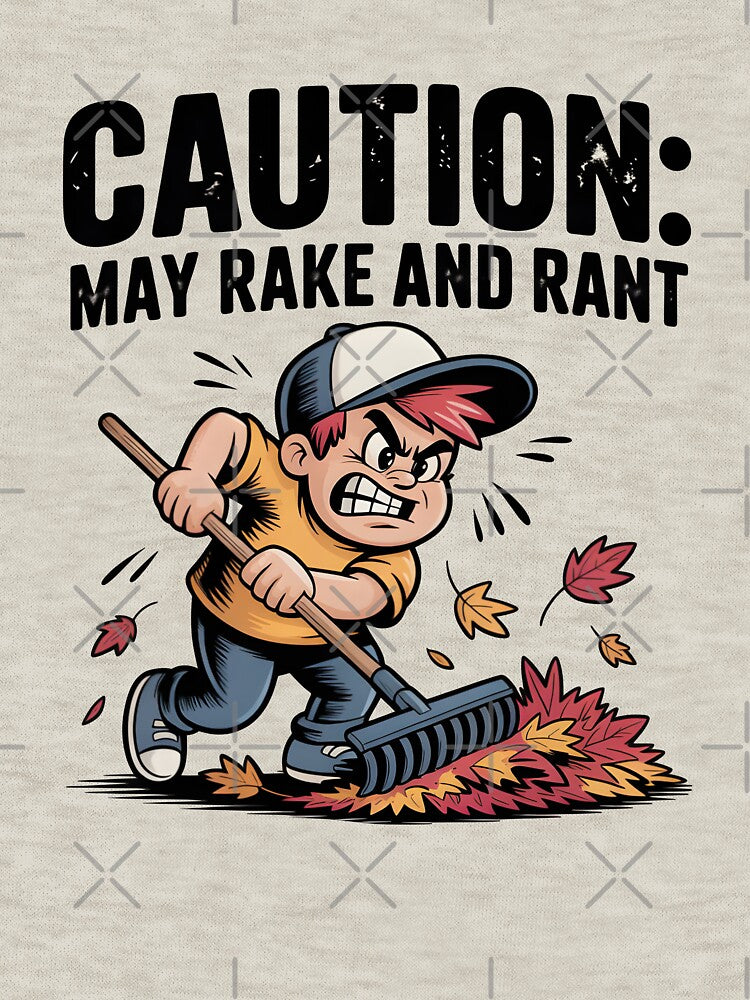 Caution: May Rake and Rant - Funny Autumn Chore Design by Jollys-ArtShop