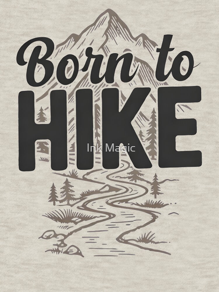 Born to Hike Hiking by Ink Magic