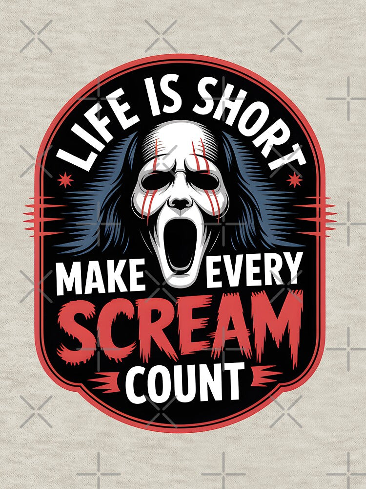 Life Is Short, Make Every Scream Count – Funny Horror Halloween Design by Jollys-ArtShop