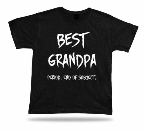 End of Subject best Occasion ever Grandpa T Shirt Gift celebration lucky tee Unisex