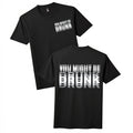 You Might Be Drunk Glitch Text Black , Funny Party Graphic Tee for Adults Unisex