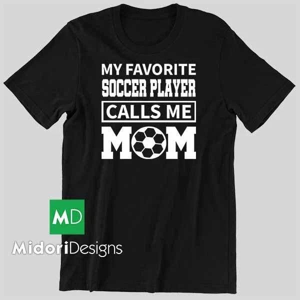 My Favorite Soccer Player Calls Me Mom - Gildan Heavy Cotton - HTV - Unisex