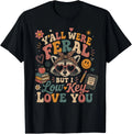 Y'all were Feral But I Low Key Love You Raccoon Iced Coffee Gift Unisex T-Shirt
