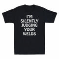 I'm Judging Sleeve T-Shirt Welder Welds Your Short Silently Gift Men's Funny