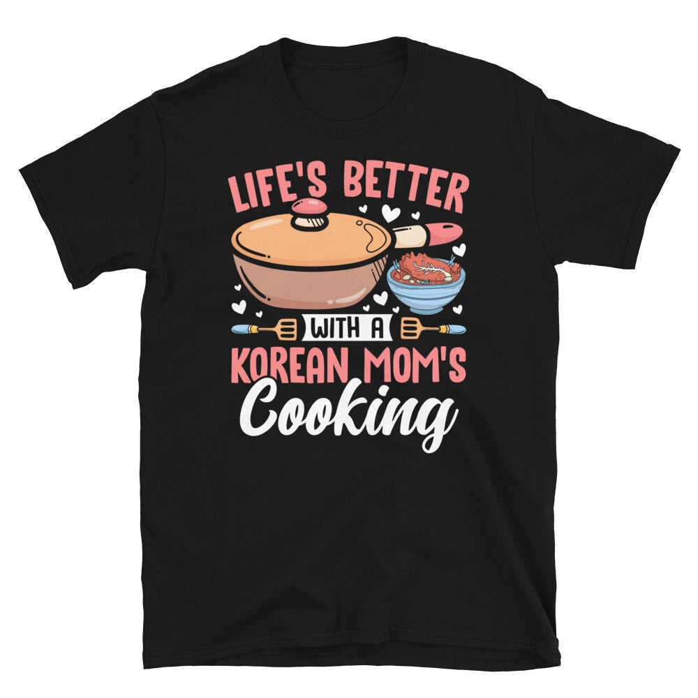 Life's Better with a Korean Mom's Cooking Short-Sleeve Unisex T-Shirt