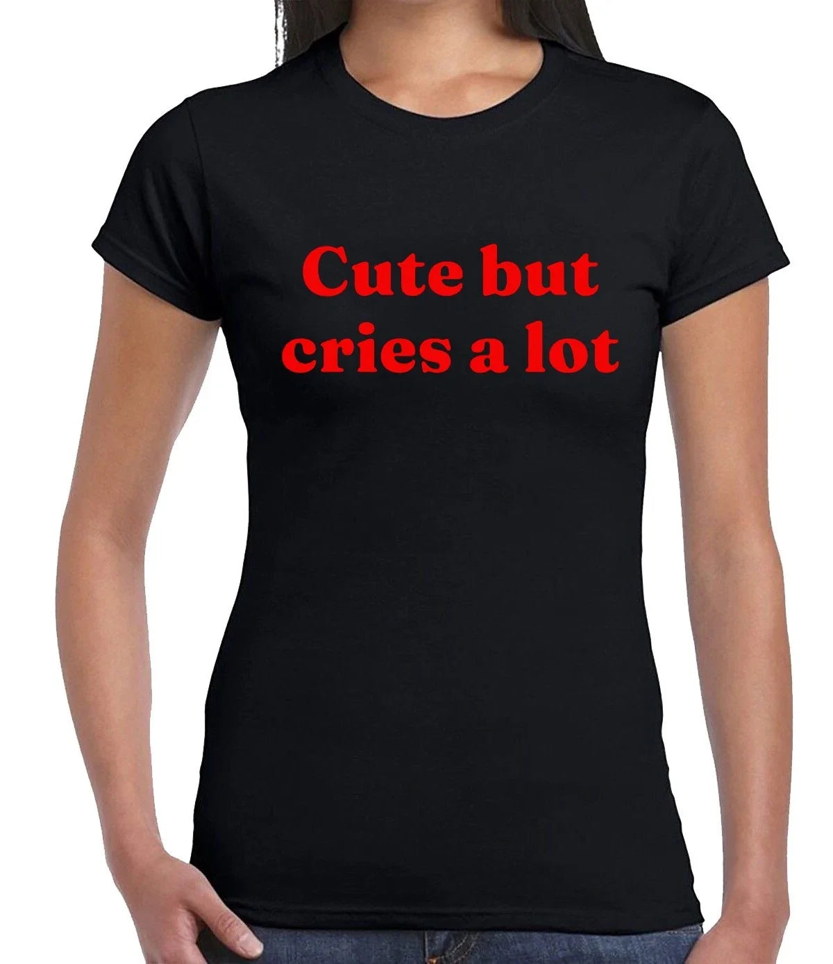 Cute But Cries A Lot| FUNNY | NOVELTY | JOKE | LADIES TEE TOP Unisex